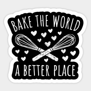 Bake The World A Better Place Sticker